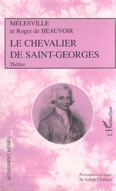 Le chevalier de Saint-Georges : comédie mêlée de chant en trois actes