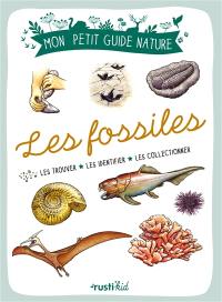 Les fossiles : les trouver, les identifier, les collectionner