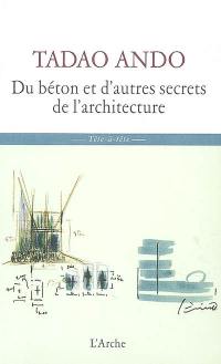 Du béton et d'autres secrets de l'architecture : sept entretiens de Michael Auping avec Tadao Ando lors de la contruction du musée d'art moderne de Fort Worth