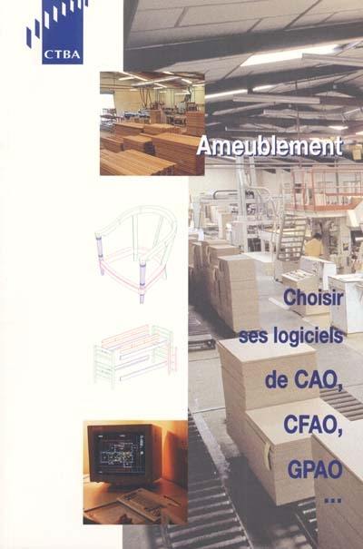 Ameublement : choisir ses logiciels de CAO, CFAO, GPAO... : septembre 2000