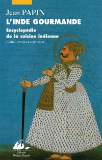 L'Inde gourmande : encyclopédie de la cuisine indienne