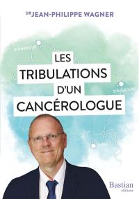 Les tribulations d'un cancérologue