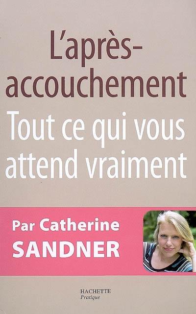 L'après-accouchement : tout ce qui vous attend vraiment