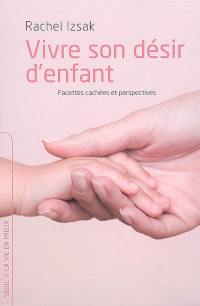 Vivre son désir d'enfant : facettes cachées et perspectives