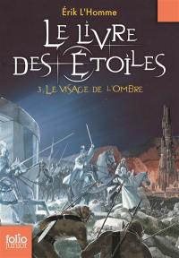 Le livre des étoiles. Vol. 3. Le visage de l'ombre