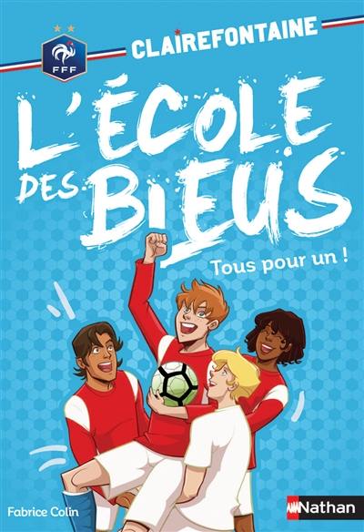 Clairefontaine : l'école des Bleus. Vol. 8. Tous pour un !