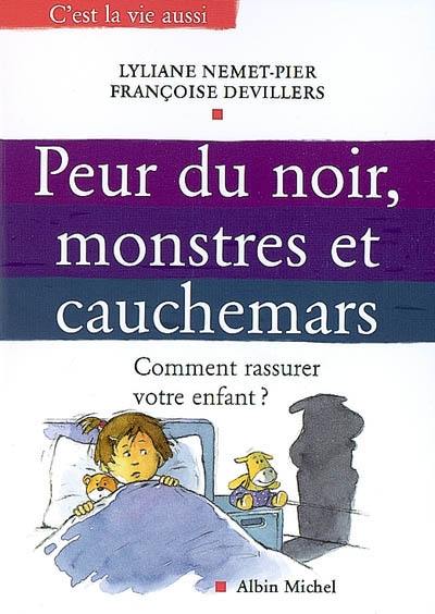 Peur du noir, monstres et cauchemars : comment rassurer votre enfant ?