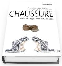 Encyclopédie de la chaussure : du paléolithique supérieur au XXIe siècle