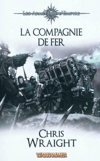 Les armées de l'Empire. Vol. 2. La compagnie de fer