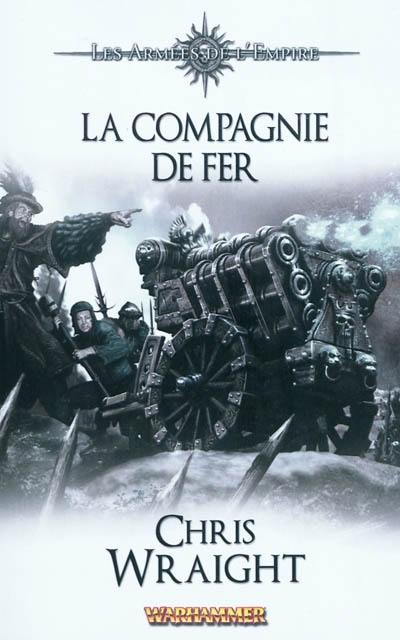 Les armées de l'Empire. Vol. 2. La compagnie de fer