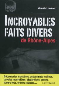 Incroyables faits divers de Rhône-Alpes