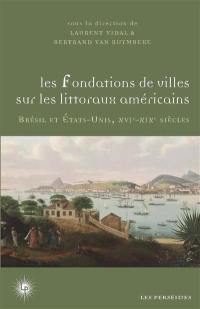 Les fondations de villes sur les littoraux américains : projets, expériences, adaptations : Brésil et Etats-Unis