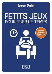 Petits jeux pour tuer le temps : 1 minute, 5 minutes, 10 minutes