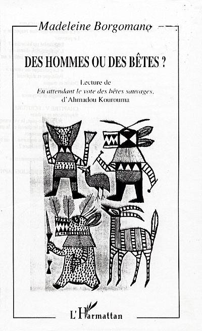 Des hommes ou des bêtes ? : lecture de En attendant le vote des bêtes sauvages d'Ahmadou Kourouma