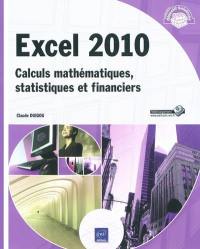 Excel 2010 : calculs mathématiques, statistiques et financiers