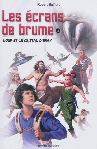 Les écrans de brume. Vol. 1. Loup et le cristal d'érax