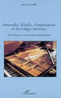 Intervalles, échelles, tempéraments et accordages musicaux : de Pythagore à la simulation informatique