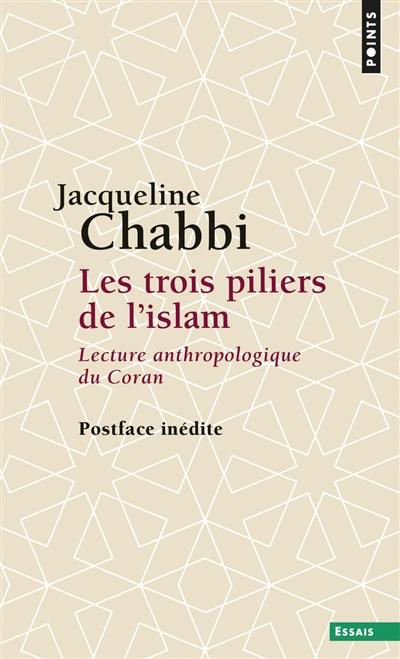 Les trois piliers de l'islam : lecture anthropologique du Coran