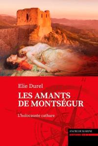 Les amants de Montségur : l'holocauste cathare