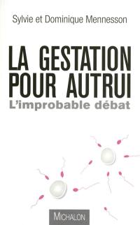 La gestation pour autrui : l'improbable débat