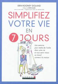 Simplifiez votre vie en 7 jours