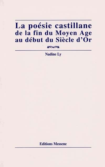 La poésie castillane de la fin du Moyen Age au début du siècle d'or