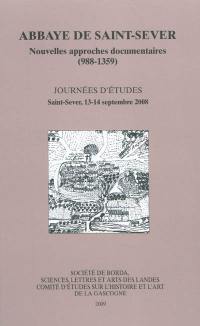 Abbaye de Saint-Sever : nouvelles approches documentaires (988-1359) : journées d'études Saint-Sever, 13-14 septembre 2008