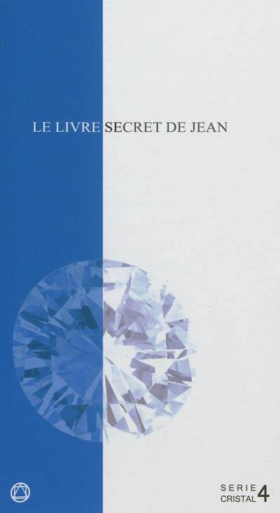 Le livre secret de Jean : Apocryphon de Jean. L'hymne de Pronoïa