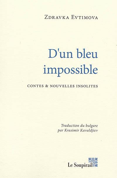 D'un bleu impossible : contes et nouvelles insolites