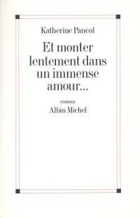 Et monter lentement dans un immense amour