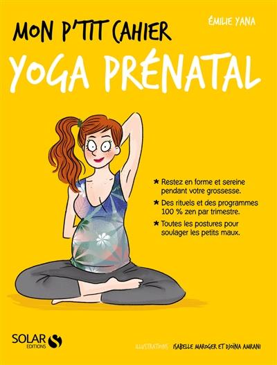 Mon p'tit cahier yoga prénatal