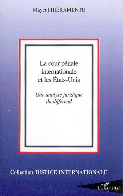 La Cour pénale internationale et les Etats-Unis : une analyse juridique du différend