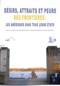 Désirs, attraits et peurs des frontières : les Amériques dans tous leurs états