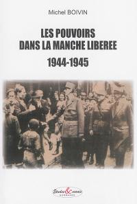 Les pouvoirs dans la Manche libérée : 1944-1945