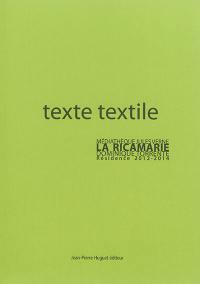 Texte textile : travail en territoire : résidence d'artiste 2012-2014, médiathèque Jules Verne, La Ricamarie