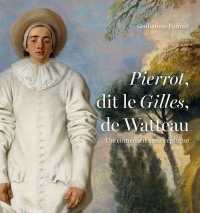 Pierrot, dit Le Gilles, de Watteau : un comédien sans réplique