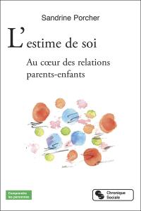 L'estime de soi : au coeur des relations parents-enfants