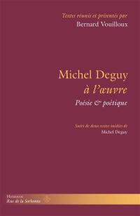 Michel Deguy à l'oeuvre : poésie & poétique