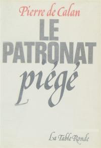 Le Patronat piégé