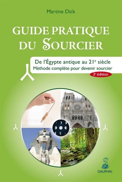 Guide pratique du sourcier : de l'Egypte antique au 21e siècle