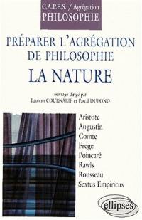 Préparer l'agrégation de philosophie : la nature, Aristote, Augustin, Comte, Frege, Poincarré, Rawls, Rousseau, Sextus Empiricus