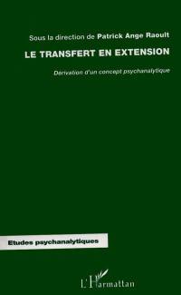 Le transfert en extension : dérivation d'un concept psychanalytique