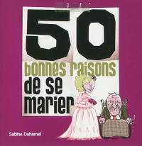 50 bonnes raisons de se marier