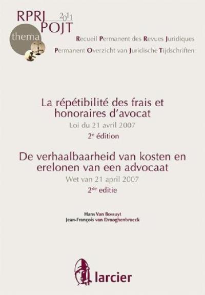 La répétibilité des frais et honoraires d'avocat : loi du 21 avril 2007. De verhaalbaarheid van kosten en erelonen van een advocaat : wet van 21 april 2007