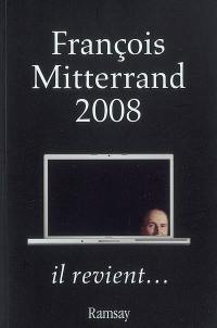 François Mitterrand 2008 : il revient...