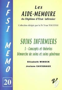 Soins infirmiers. Vol. 1. Concepts et théories, démarches de soins et soins généraux