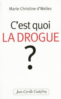 C'est quoi la drogue ?