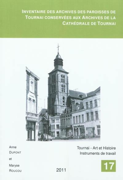 Inventaire des archives des paroisses de Tournai conservées aux Archives de la cathédrale de Tournai