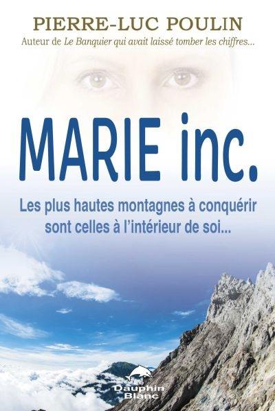 Marie inc. : plus hautes montagnes à conquérir sont celles à l'intérieur de soi...