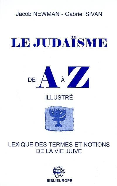 Le judaïsme de A à Z : lexique des termes et des notions de la vie juive